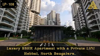 LP 108- Luxury 3BHK Apartment Tour with a Private Lift | North Bengaluru | Luxury Properties