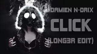 Damien N-Drix - Click (LONG3R EDIT)