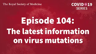 RSM COVID-19 Series | Episode 104: The latest information on virus mutations