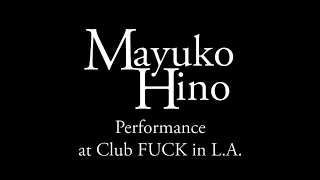 Mayuko Hino performance at club FUCK in L.A.