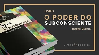 Áudio Livro Completo O Poder do Subconsciente - Joseph Murphy