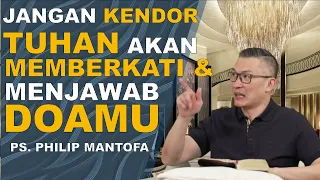 JANGAN KENDOR, TUHAN akan Memberkati dan Menjawab DOAMU | Ps Philip Mantofa #saatteduhbersama