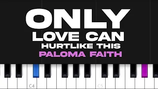 Paloma Faith - Only Love Can Hurt Like This  (piano tutorial)