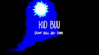 Kid buu - Don’t Kill My Vibe (quarantine vidoe)