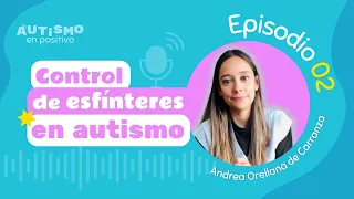 CONTROL DE ESFÍNTERES EN AUTISMO ft. ANDREA ORELLANA - AEP | Ep. 02