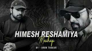 Himesh Reshamiya  Mashup 2023 | Arun Thakur | Classic Hits Of Himesh Reshmiya | Himesh Mashup