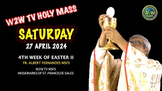 SATURDAY HOLY MASS | 27 APRIL 2024 | 4TH WEEK OF EASTER II Fr  Albert MSFS #holymass #holyeucharist