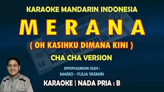 Merana KARAOKE Mandarin nada pria B Versi Cha Cha (Oh kasihku dimana kini) - Mario/Yulia Yasmin