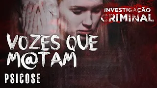 ESQUIZOFRENIA - VOZES QUE MATAM - INVESTIGAÇÃO CRIMINAL