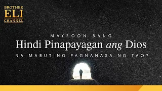 Mayroon bang hindi pinapayagan ang Dios na mabuting pagnanasa ng tao? | Brother Eli Channel