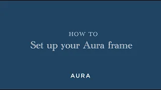 How to Set Up Your New Aura Frame