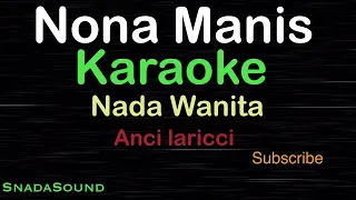 NONA MANIS -Lagu Nostalgia-Anci Laricci |KARAOKE NADA WANITA​⁠ -Female-Cewek-Perempuan@ucokku