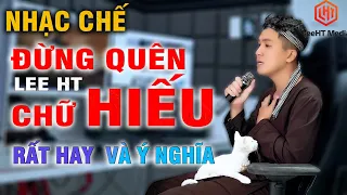 ĐỪNG QUÊN CHỮ HIẾU - LEE HT [ NHẠC CHẾ - Những Người Con Nên Nghe ]