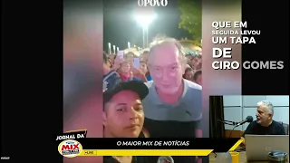 CIRO GOMES É CHAMADO DE BANDIDO E RESPONDE COM UM TAPA