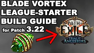 Blade Vortex POE 3.22 League Starter Build Guide - Full Trial of the Ancestors Update