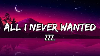 Zzz.- All I Never Wanted (Lyrics) | You gave me panic attacks and I called it love