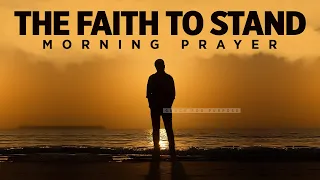 You Should Have Nothing But Faith In God's Promises | A Blessed Morning Prayer To Start Your Day