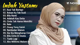 Indah Yastami Full Album "Ilusi Tak Bertepi, Bukan Ku Tak Sudi" Lagu Galau Viral Tiktok 2024