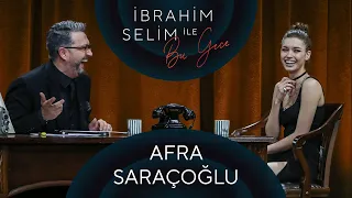 İbrahim Selim ile Bu Gece #69: Afra Saraçoğlu, Eda Defne