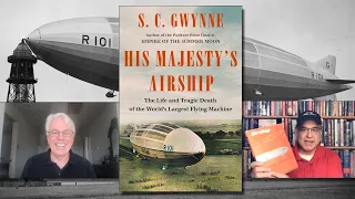 S.C. Gwynne - His Majesty's Airship: The Life and Tragic Death of the World's Largest Flying Machine