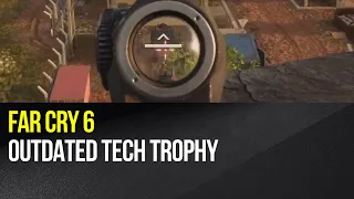 Far Cry 6 - Outdated Tech trophy (taking out a soldier with a sabotaged alarm)