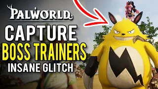 Palworld - HOW TO CAPTURE BOSS TRAINERS! Insane Glitch, Get Overpowered Pals Early, & Tips