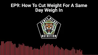 EP9: How To Cut Weight For A Same Day Weigh In - Muay Thai Nutrition Podcast