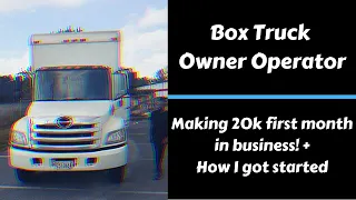 BOX TRUCK OWNER OPERATOR MAKES 20K FIRST MONTH IN BUSINESS! *MUST WATCH*