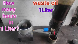 This is common question, How many hours in 1liter Waste Oil Heater,stove