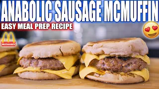 ANABOLIC SAUSAGE MCMUFFINS | Easy High Protein Meal Prep Recipe | Healthy McDonalds Copycat