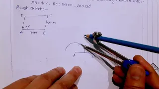 construct a parallelogram ABCD to the following measurements AB=7 cm, BC=5.8 cm, angle A=120⁰