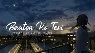 Baaton Ko Teri Hum Bhula Na Sake Song Slow+Reverb|Arijit Singh|Hindi Song