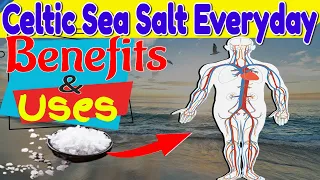 Celtic Sea Salt - The Amazing Health Benefits You Didn't Know About