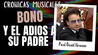 “Bono De U2 y la despedida a su padre” en Crónicas Musicales
