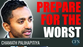 Chamath Palihapitiya: Prepare For The Worst!