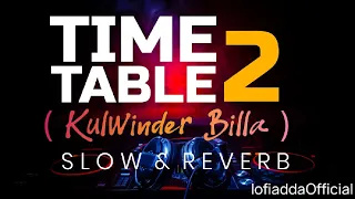 TIME TABLE 2 | Kulwinder Billa | Punjabi Gold | Slow and Reverb | Lofi Adda Official