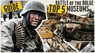 Top 5 Ardennes Battle of the Bulge Museums.
