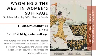 Wyoming and the West in Women's Suffrage w/ Dr. Mary Murphy and Dr. Sherry Smith