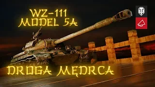 WZ-111 Model 5A. Droga mędrca [World of Tanks Polska]