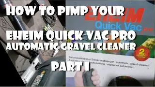 How to pimp your Eheim Quick Vac Pro Automatic Gravel Cleaner