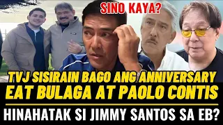 TVJ SISIRAIN BAGO ANG ANNIVERSARY NG EAT BULAGA AT PAOLO CONTIS HINAHATAK SI JIMMY SANTOS SA EB