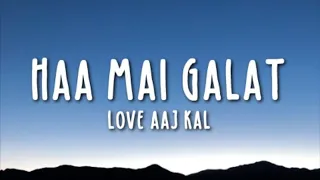 Haan Main Galat Lyrics - Love Aaj Kal Ft. Arijit Singh | Kartik, Sara | Pritam