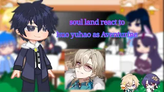 soul land react to huo yuhao as avenratio | NO P2 | ship | avenratio |