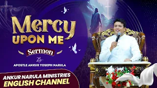 MERCY UPON ME || ENGLISH SERMON BY APOSTLE ANKUR YOSEPH NARULA || Ankur Narula Ministries English