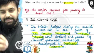 Discuss the major reasons for poverty in India?