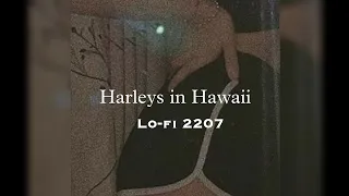 katy perry harleys in hawaii but it_s only the best part (You and I) and it gets slower loop