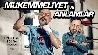 Mükemmeliyet ve Anlamlar | Önce CAN Sonra CANAN | 207. Bölüm