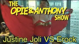 Opie & Anthony: Justine Joli Vs Erock (08/16, 08/21, 10/31, 11/01/07)