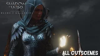 SHADOW OF WAR BLADE OF GALADRIEL CUTSCENES [FULL MOVIE]