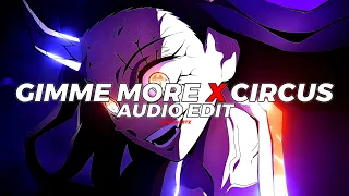 Gimme More X Circus - Britney Spears [Edit Audio]